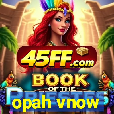 opah vnow
